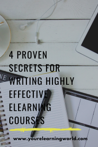 4 Proven Secrets for Writing Highly Effective ELearning Courses